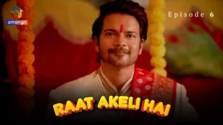 Watch Raat Akeli Hai Episode 6 Atrangii Web Series