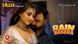 Watch Rain Basera Episode 6 – New Ullu Web Series » XSeries.IN