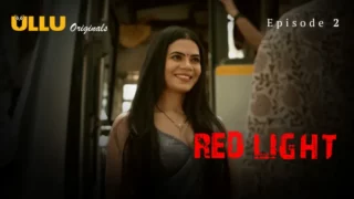 Watch Red Light Episode 2 ULLU Web Series