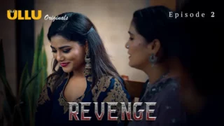 Watch Revenge Episode 2 Ullu Web Series