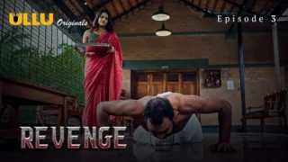 Watch Revenge Episode 3 Ullu Web Series