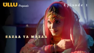 Watch Sazaa Ya Mazaa Episode 1 ULLU Web Series