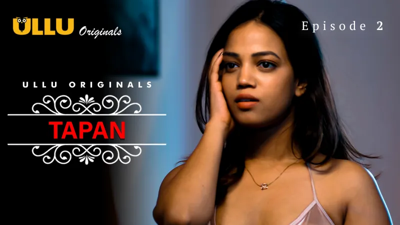 Watch Tapan Episode 2 ULLU Web Series
