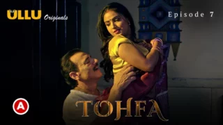 Watch Tohfa Episode 7 ULLU Web Series