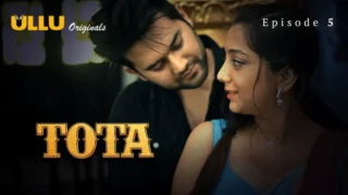 Watch Tota Episode 5 ULLU Web Series