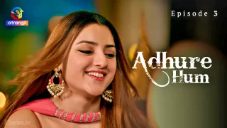 Watch Adhure Hum Episode 3 Atrangii Web Series