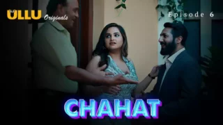 Watch Chahat Episode 6 ULLU Web Series