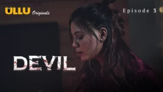 Devil Part 1 – S01E03 – 2024 – Hindi Hot Web Series – Ullu