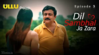 Watch Dil Sambhal Ja Zara Episode 3 ULLU Web Series