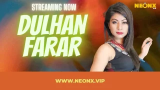 Watch Dulhan Farar Neonx Web Series