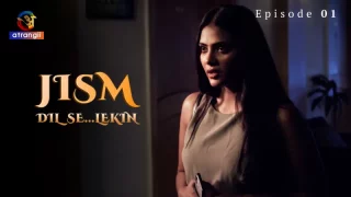 Watch Jism (Dil Se Lekin) Episode 1 Atrangii Web Series