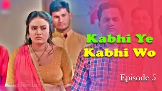 Watch Kabhi Ye Kabhi Woh Episode 5 Primeplay Web Series