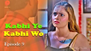 Watch Kabhi Ye Kabhi Woh Episode 9 Primeplay Web Series