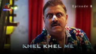 Watch Khel Khel Me Episode 8 Atrangii Web Series