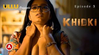 Watch Khidki Episode 3 ULLU Web Series