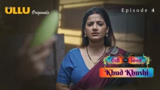 Watch Khud Khushi Episode 4 ULLU Web Series