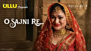 Watch O Sajni Re Episode 2 ULLU Web Series