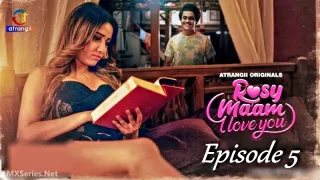 Watch Rosy Maam I Love You Episode 5 Atrangii Web Series