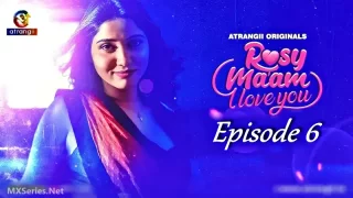 Watch Rosy Maam I Love You Episode 6 Atrangii Web Series