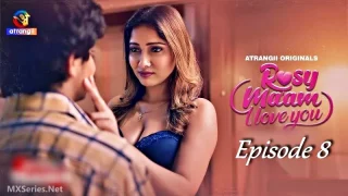 Watch Rosy Maam I Love You Episode 8 Atrangii Web Series