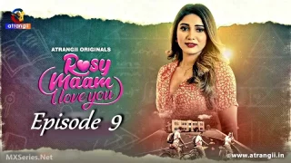 Watch Rosy Maam I Love You Episode 9 Atrangii Web Series