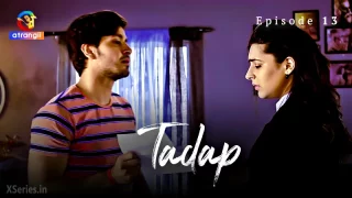 Watch Tadap (Atrangii) Episode 13 Atrangii Web Series