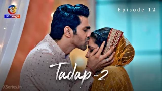 Watch Tadap Season 2 Episode 12 Atrangii Web Series