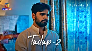 Watch Tadap Season 2 (Atrangii) Episode 5 Atrangii Web Series