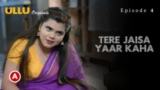 Watch Tere Jaisa Yaar Kaha Episode 4 ULLU Web Series