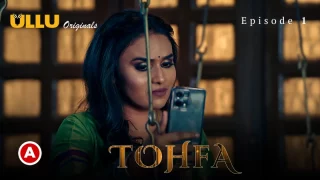 Watch Tohfa Episode 1 ULLU Web Series