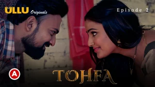 Watch Tohfa Episode 2 ULLU Web Series