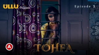 Watch Tohfa Episode 3 ULLU Web Series