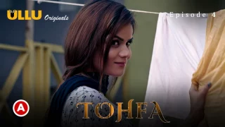 Watch Tohfa Episode 4 ULLU Web Series