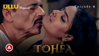 Watch Tohfa Episode 6 ULLU Web Series