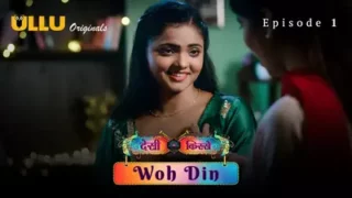 Watch Woh Din (Desi Kisse) Episode 1 ULLU Web Series