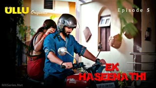 Watch Ek Haseena Thi Episode 5 ULLU Web Series