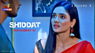 Watch Shiddat Mohabbat Ki Episode 1 Atrangii Web Series