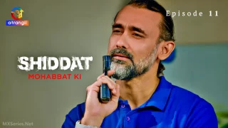 Watch Shiddat Mohabbat Ki Episode 11 Atrangii Web Series