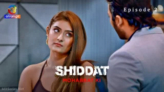 Watch Shiddat Mohabbat Ki Episode 2 Atrangii Web Series