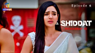 Watch Shiddat Mohabbat Ki Episode 6 Atrangii Web Series