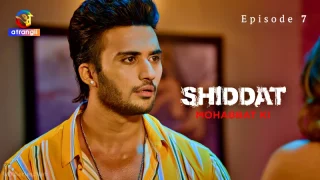 Watch Shiddat Mohabbat Ki Episode 7 Atrangii Web Series