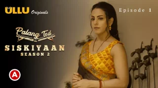 Watch Siskiyaan Season 2 Episode 1 ULLU Web Series