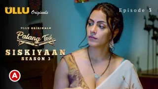 Watch Siskiyaan Season 3 Episode 3 ULLU Web Series