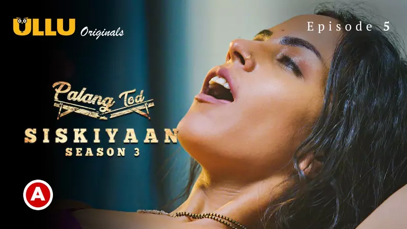 Watch Siskiyaan Season 3 Episode 5 ULLU Web Series