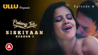 Watch Siskiyaan Season 3 Episode 6 ULLU Web Series