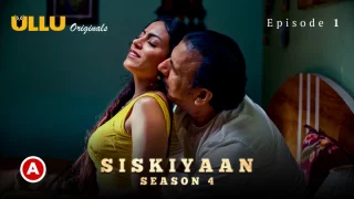 Watch Siskiyaan Season 4 Episode 1 ULLU Web Series