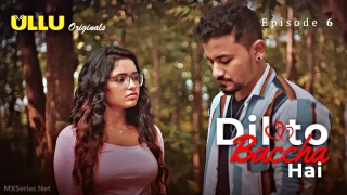 Watch Dil To Baccha Hai Episode 6 ULLU Web Series