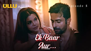 Watch Ek Baar Aur Episode 5 ULLU Web Series