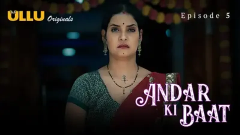 Andar Ki Baat Episode 5  ULLU Hot Web Series