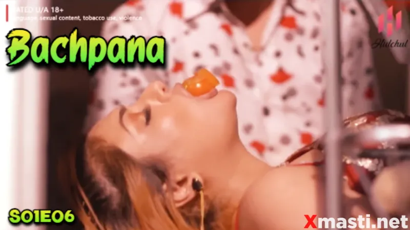 Bachpana Episode 6  Hulchul Hot Web Series